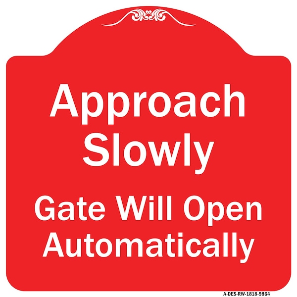 Approach Slowly Gate Will Open Automatically Heavy-Gauge Aluminum Sign, 18" x 18", RW-1818-9864